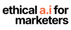 Ethical A.I for Marketers